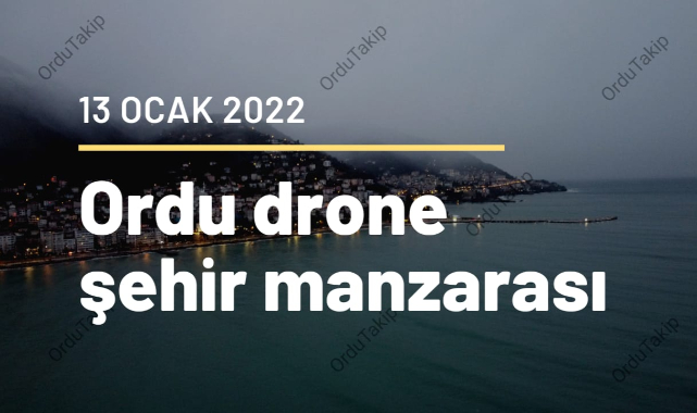 Ordu'dan yeni drone manzara 13 Ocak 2022
